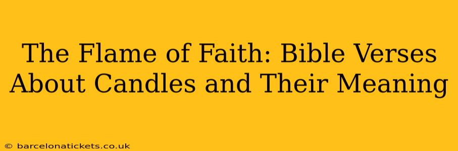 The Flame of Faith: Bible Verses About Candles and Their Meaning