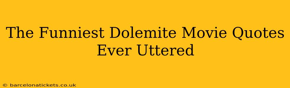 The Funniest Dolemite Movie Quotes Ever Uttered