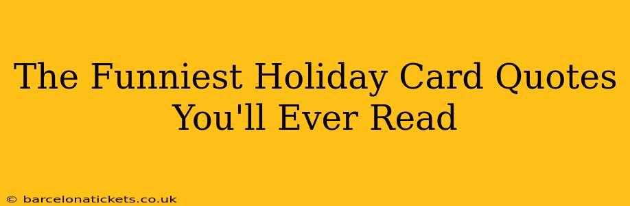 The Funniest Holiday Card Quotes You'll Ever Read