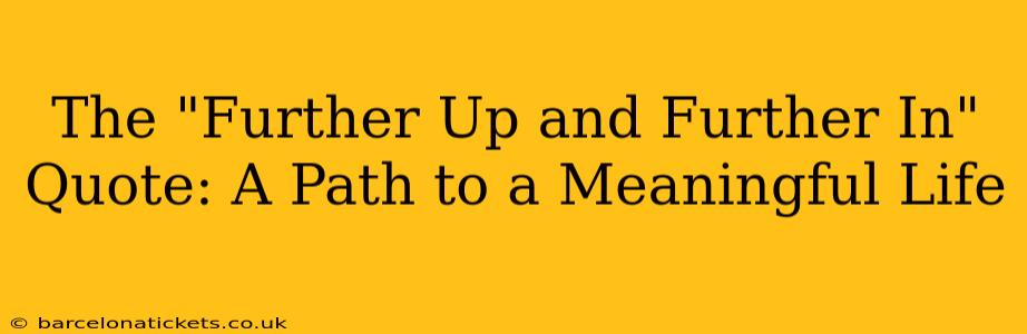 The "Further Up and Further In" Quote: A Path to a Meaningful Life
