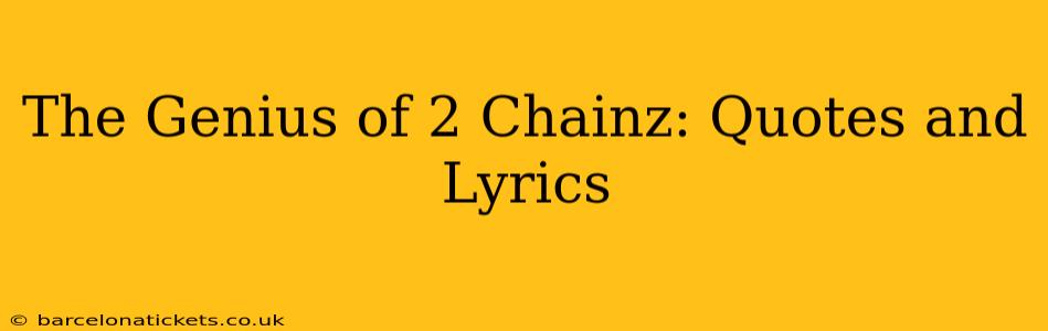 The Genius of 2 Chainz: Quotes and Lyrics