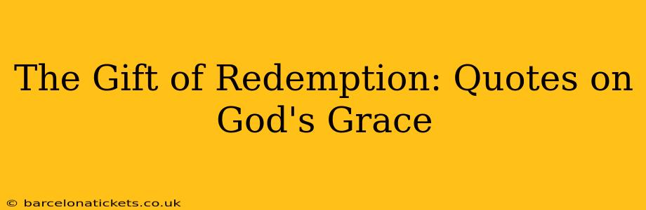 The Gift of Redemption: Quotes on God's Grace