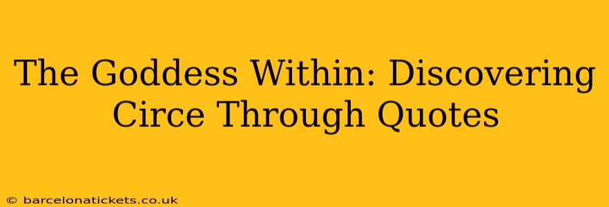 The Goddess Within: Discovering Circe Through Quotes