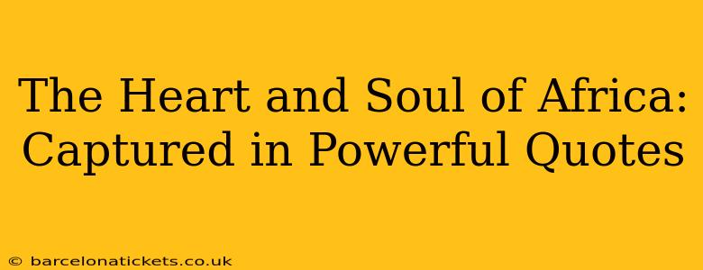 The Heart and Soul of Africa: Captured in Powerful Quotes