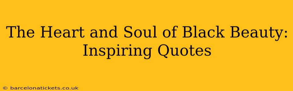 The Heart and Soul of Black Beauty: Inspiring Quotes