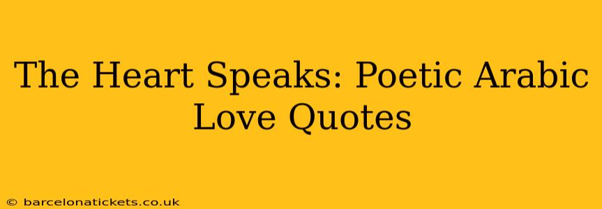 The Heart Speaks: Poetic Arabic Love Quotes
