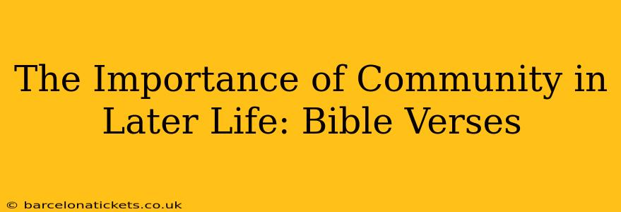 The Importance of Community in Later Life: Bible Verses