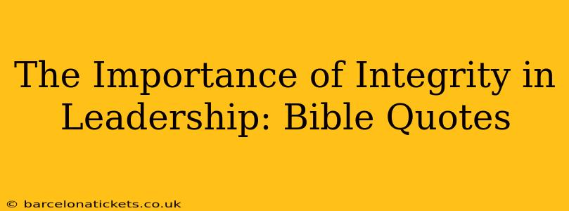 The Importance of Integrity in Leadership: Bible Quotes