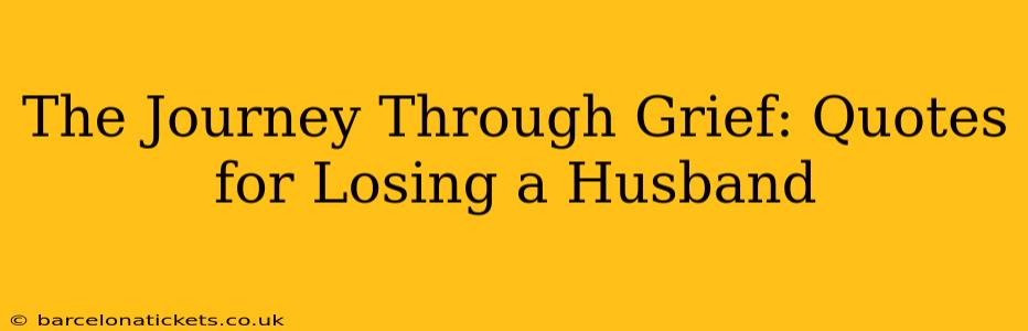 The Journey Through Grief: Quotes for Losing a Husband