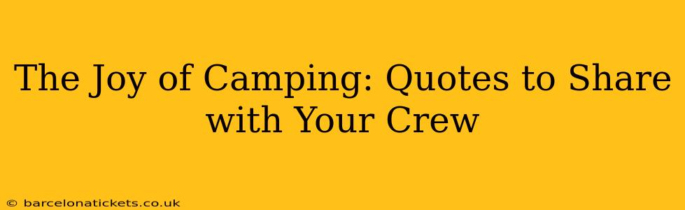 The Joy of Camping: Quotes to Share with Your Crew