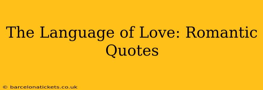 The Language of Love: Romantic Quotes