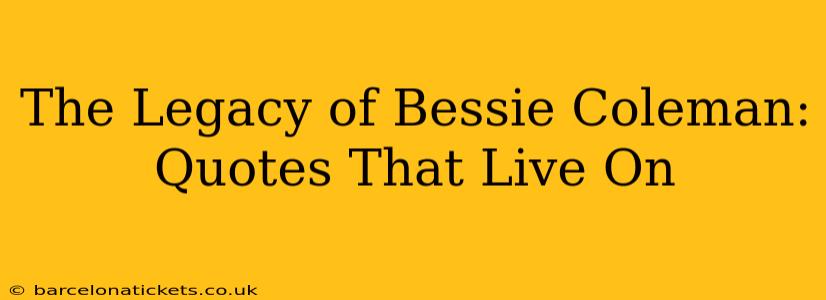 The Legacy of Bessie Coleman: Quotes That Live On