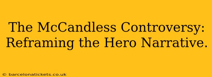 The McCandless Controversy: Reframing the Hero Narrative.