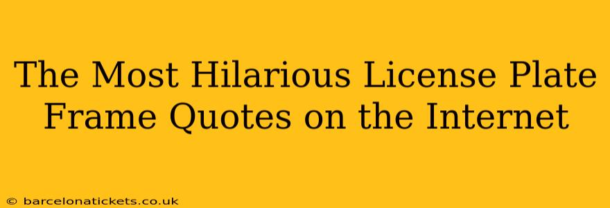 The Most Hilarious License Plate Frame Quotes on the Internet