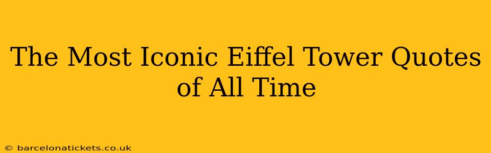 The Most Iconic Eiffel Tower Quotes of All Time