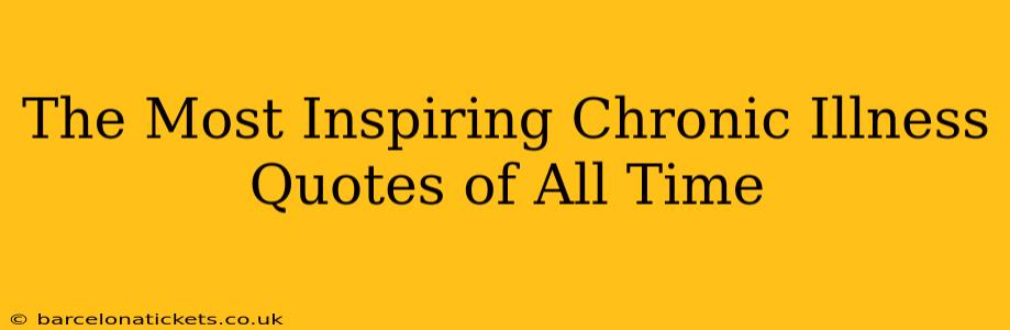 The Most Inspiring Chronic Illness Quotes of All Time