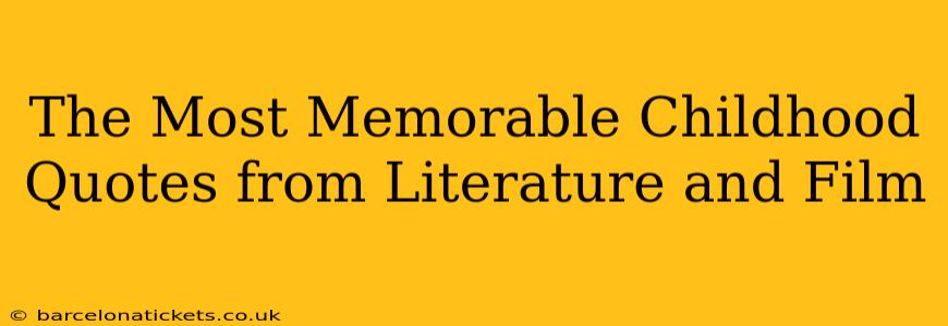 The Most Memorable Childhood Quotes from Literature and Film
