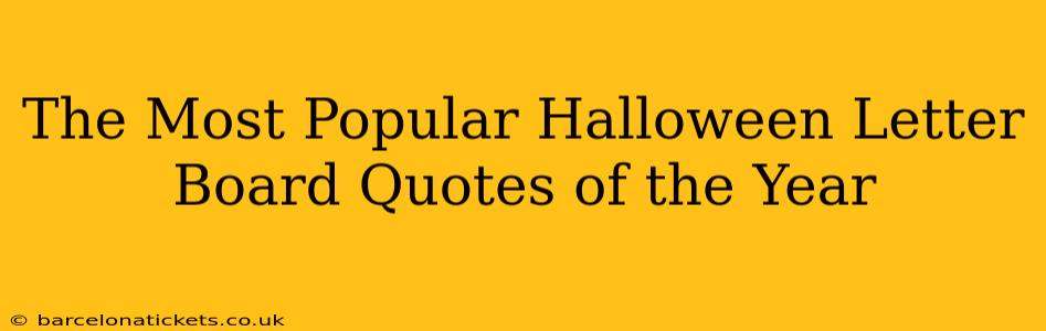 The Most Popular Halloween Letter Board Quotes of the Year