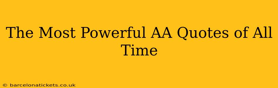The Most Powerful AA Quotes of All Time