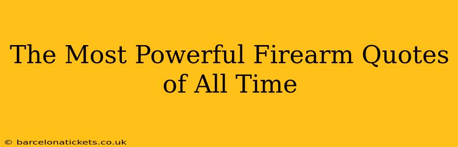 The Most Powerful Firearm Quotes of All Time