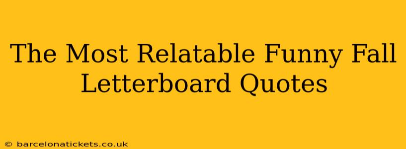 The Most Relatable Funny Fall Letterboard Quotes