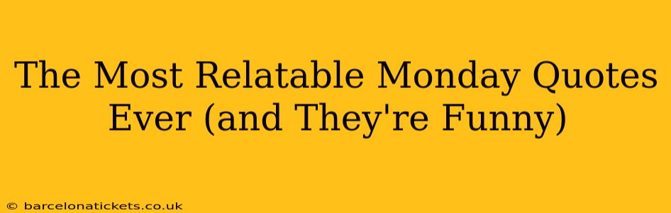 The Most Relatable Monday Quotes Ever (and They're Funny)