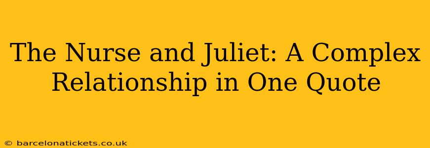 The Nurse and Juliet: A Complex Relationship in One Quote