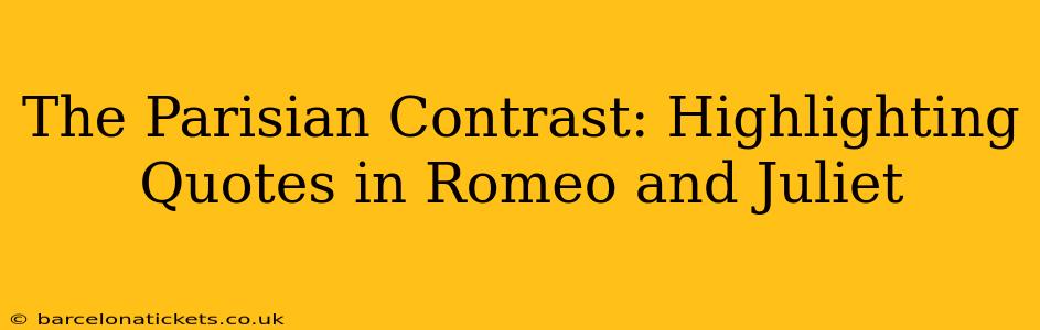 The Parisian Contrast: Highlighting Quotes in Romeo and Juliet