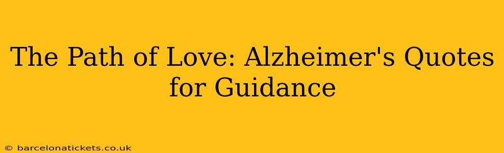 The Path of Love: Alzheimer's Quotes for Guidance