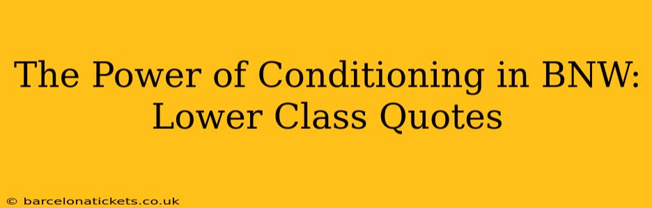 The Power of Conditioning in BNW: Lower Class Quotes