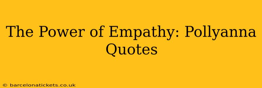 The Power of Empathy: Pollyanna Quotes