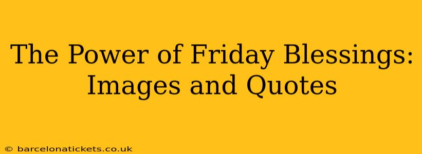 The Power of Friday Blessings: Images and Quotes