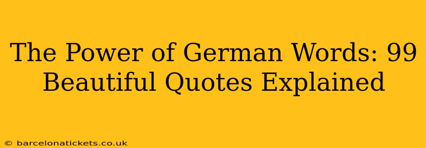 The Power of German Words: 99 Beautiful Quotes Explained