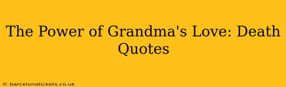 The Power of Grandma's Love: Death Quotes