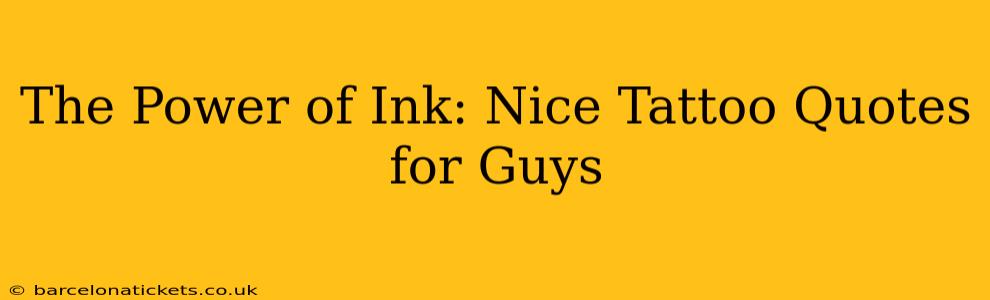 The Power of Ink: Nice Tattoo Quotes for Guys