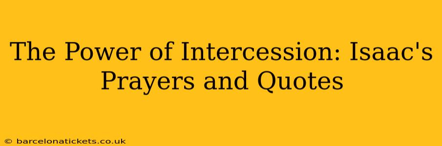 The Power of Intercession: Isaac's Prayers and Quotes