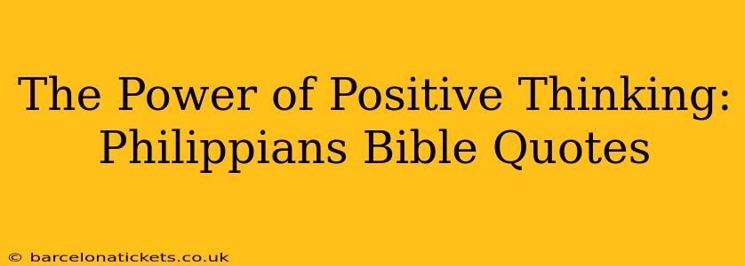 The Power of Positive Thinking: Philippians Bible Quotes