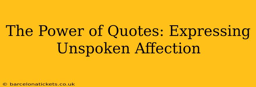 The Power of Quotes: Expressing Unspoken Affection