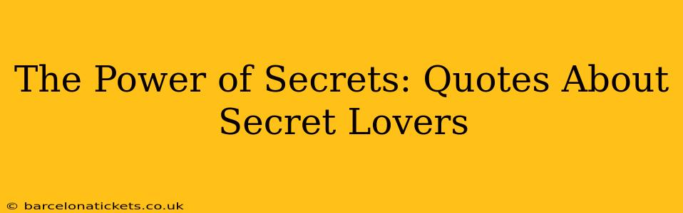 The Power of Secrets: Quotes About Secret Lovers