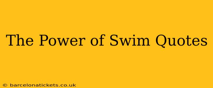The Power of Swim Quotes