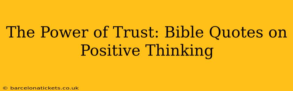 The Power of Trust: Bible Quotes on Positive Thinking