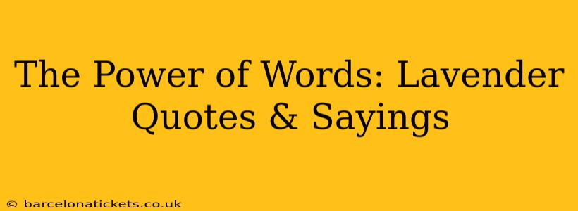 The Power of Words: Lavender Quotes & Sayings