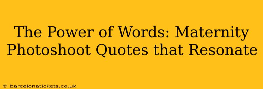The Power of Words: Maternity Photoshoot Quotes that Resonate