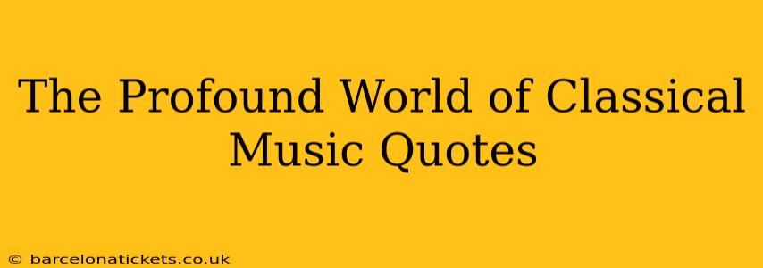 The Profound World of Classical Music Quotes