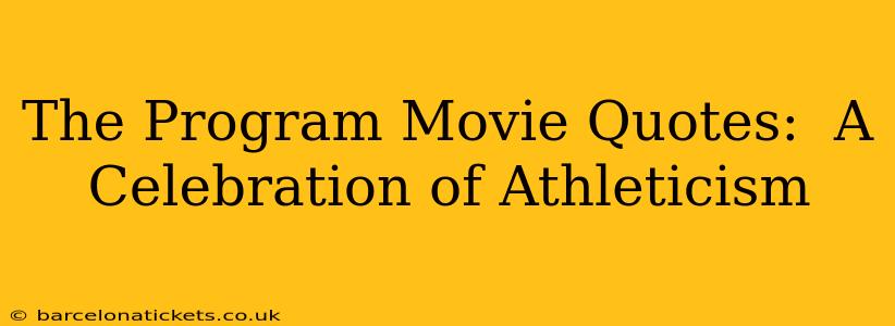 The Program Movie Quotes:  A Celebration of Athleticism