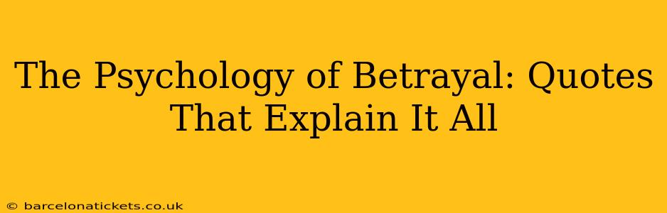 The Psychology of Betrayal: Quotes That Explain It All
