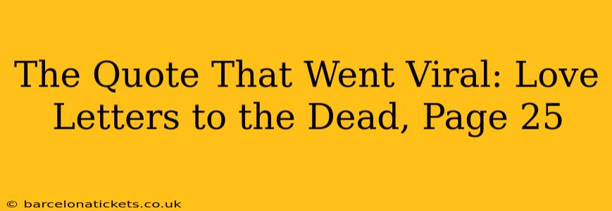 The Quote That Went Viral: Love Letters to the Dead, Page 25