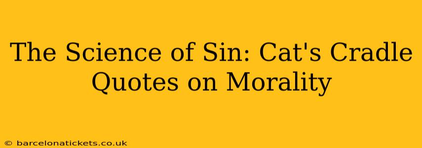 The Science of Sin: Cat's Cradle Quotes on Morality