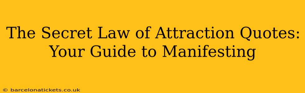 The Secret Law of Attraction Quotes: Your Guide to Manifesting