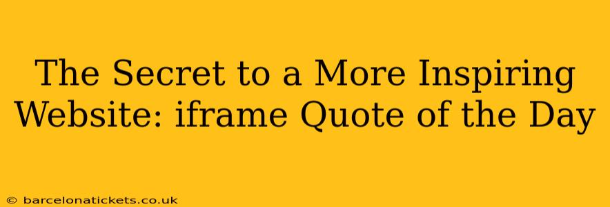 The Secret to a More Inspiring Website: iframe Quote of the Day